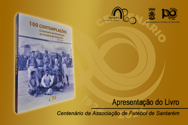 Apresentação do Livro do Centenário da AF Santarém